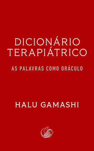 Dicionário Terapiátrico: As Palavras como Oráculo