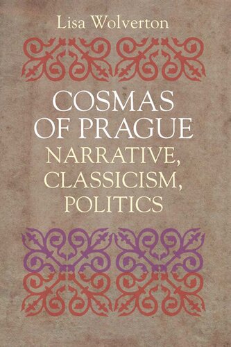 Cosmas of Prague: Narrative, Classicism, Politics