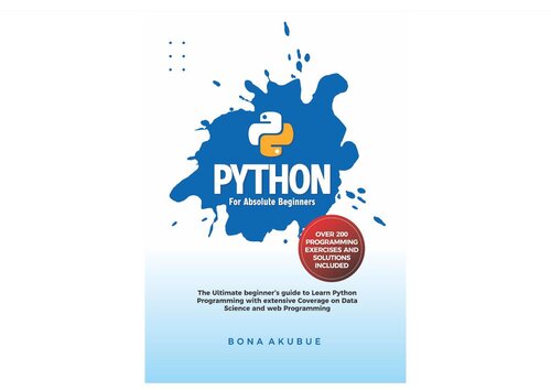 Python for Absolute Beginners: The Ultimate Beginner's Guide to Learn Python Programming with Extensive Coverage on Data Science