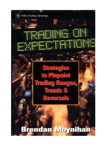 Trading on Expectations: Strategies to Pinpoint Trading Ranges, Trends, and Reversals