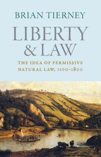 Liberty and Law: The Idea of Permissive Natural Law, 1100–1800