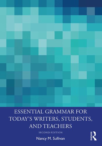 Essential Grammar for Today’s Writers, Students, and Teachers, Second edition