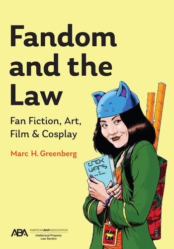 Fandom and the Law: A Guide to Fan Fiction, Art, Film & Cosplay