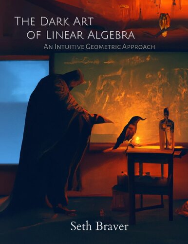 The Dark Art of Linear Algebra. An Intuitive Geometric Approach