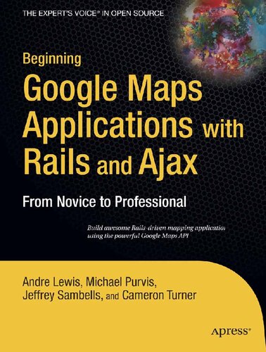 Beginning Google Maps Applications with Rails and Ajax: From Novice to Professional