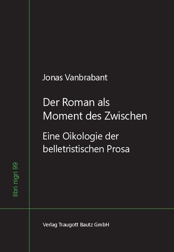 Der Roman als Moment des Zwischen: Eine Oikologie der belletristischen Prosa