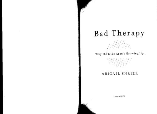 Bad Therapy: Why the Kids Aren't Growing Up