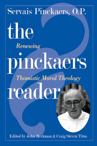 The Pinckaers Reader: Renewing Thomistic Moral Theology