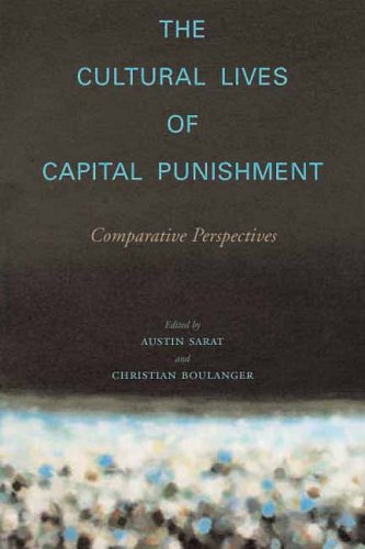 The Cultural Lives of Capital Punishment: Comparative Perspectives (The Cultural Lives of Law)