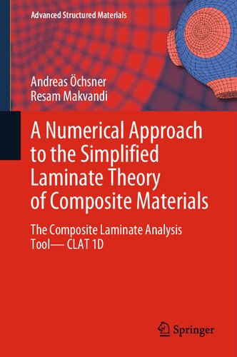 A Numerical Approach to the Simplified Laminate Theory of Composite Materials: The Composite Laminate Analysis Tool―CLAT 1D (Advanced Structured Materials, 202)