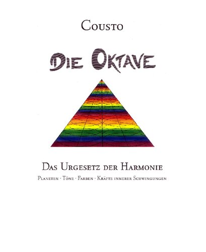 Die Oktave - das Urgesetz der Harmonie: Planeten, Töne, Farben, Kräfte innerer Schwingungen