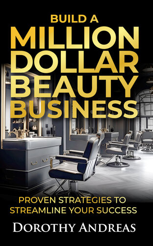 Build A Million Dollar Beauty Business: Proven Strategies to Streamline Your Success