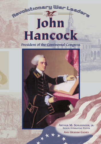 John Hancock: President of the Continental Congress (Revolutionary War Leaders)