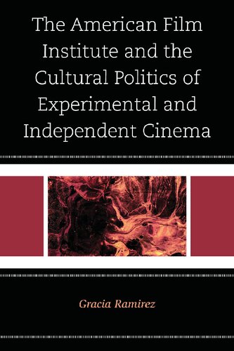 The American Film Institute and the Cultural Politics of Experimental and Independent Cinema