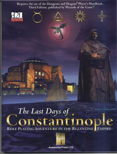 The Last Days Of Constantinople: Role-Playing Adventure In The Byzantine Empire (d20 3.0 Fantasy Roleplaying)