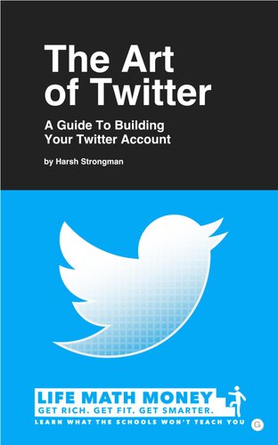 The Art of Twitter: Build a Business That Makes You $100/Day (UPDATED November 202) [ ed.]