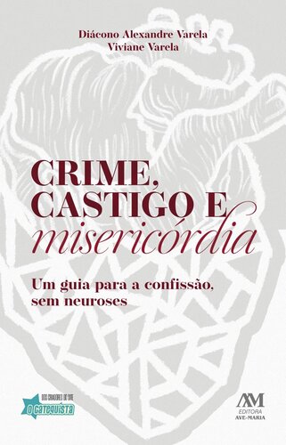 CRIME, CASTIGO E misericórgia: Um guia para a confissão, sem neuroses