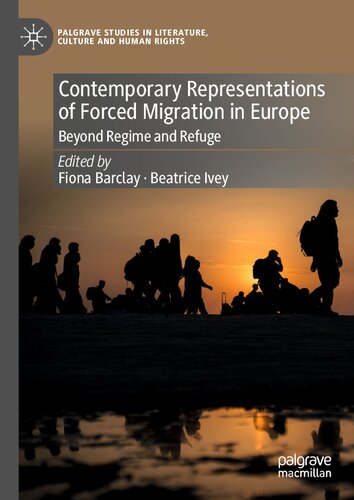 Contemporary Representations of Forced Migration in Europe: Beyond Regime and Refuge