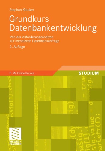 Grundkurs Datenbankentwicklung: Von der Anforderungsanalyse zur komplexen Datenbankanfrage, 2. Auflage