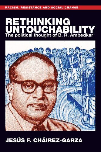 Rethinking untouchability: The political thought of B. R. Ambedkar (Racism, Resistance and Social Change)