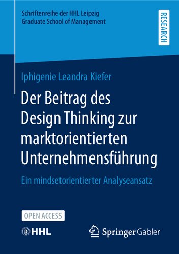 Der Beitrag des Design Thinking zur marktorientierten Unternehmensführung: Ein mindsetorientierter Analyseansatz (Schriftenreihe der HHL Leipzig Graduate School of Management) (German Edition)