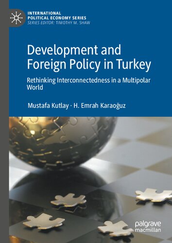 Development and Foreign Policy in Turkey: Rethinking Interconnectedness in a Multipolar World (International Political Economy Series)