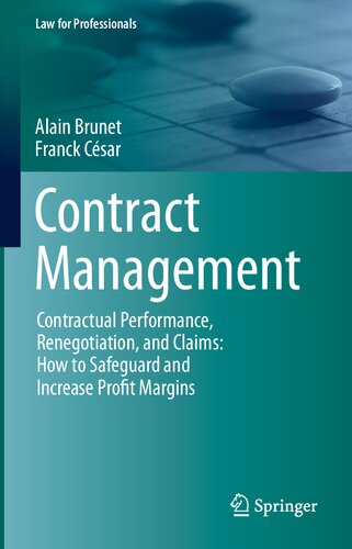 Contract Management: Contractual Performance, Renegotiation, and Claims: How to Safeguard and Increase Profit Margins (Law for Professionals)