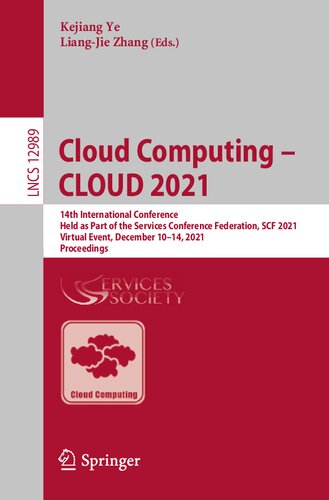 Cloud Computing – CLOUD 2021: 14th International Conference, Held as Part of the Services Conference Federation, SCF 2021, Virtual Event, December ... Applications, incl. Internet/Web, and HCI)