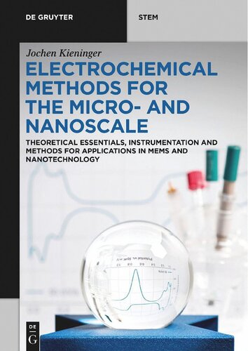 Electrochemical Methods for the Micro- and Nanoscale: Theoretical Essentials, Instrumentation and Methods for Applications in MEMS and Nanotechnology