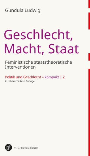 Geschlecht, Macht, Staat. Feministische staatstheoretische Interventionen