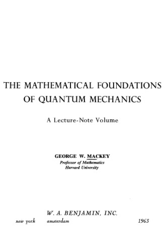 The Mathematical Foundations of Quantum Mechanics: a Lecture-Note Volume