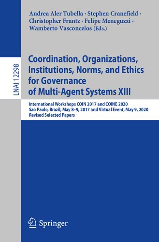 Coordination, Organizations, Institutions, Norms, and Ethics for Governance of Multi-Agent Systems XIII (Lecture Notes in Artificial Intelligence)