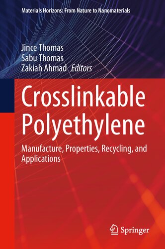 Crosslinkable Polyethylene: Manufacture, Properties, Recycling, and Applications (Materials Horizons: From Nature to Nanomaterials)