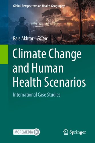 Climate Change and Human Health Scenarios: International Case Studies (Global Perspectives on Health Geography)