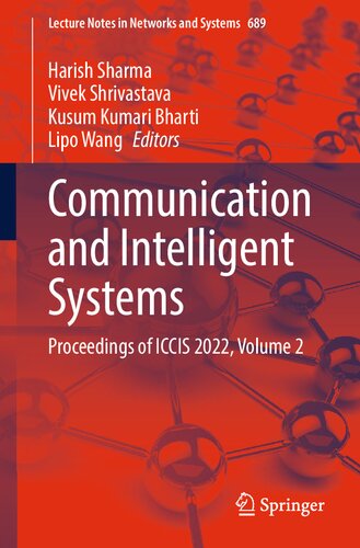 Communication and Intelligent Systems: Proceedings of ICCIS 2022, Volume 2 (Lecture Notes in Networks and Systems, 689)