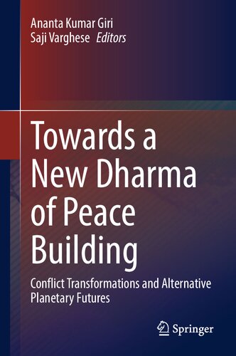 Towards a New Dharma of Peace Building: Conflict Transformations and Alternative Planetary Futures