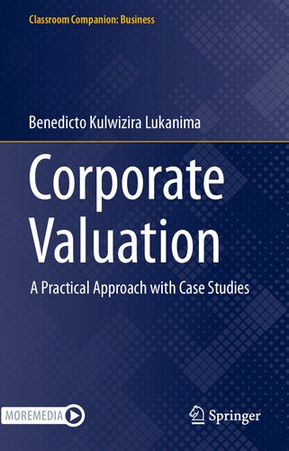 Corporate Valuation: A Practical Approach with Case Studies (Classroom Companion: Business)