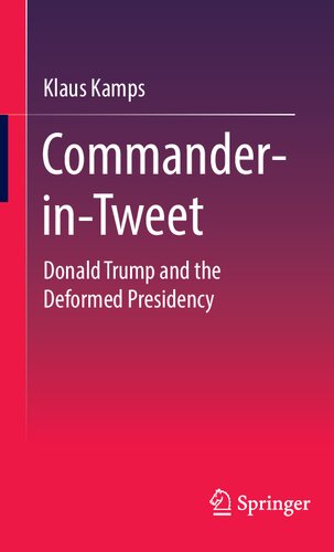 Commander-in-Tweet: Donald Trump and the Deformed Presidency