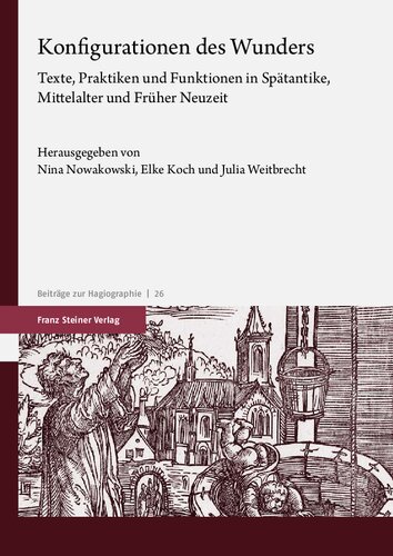 Konfigurationen des Wunders: Texte, Praktiken und Funktionen in Spätantike, Mittelalter und Früher Neuzeit