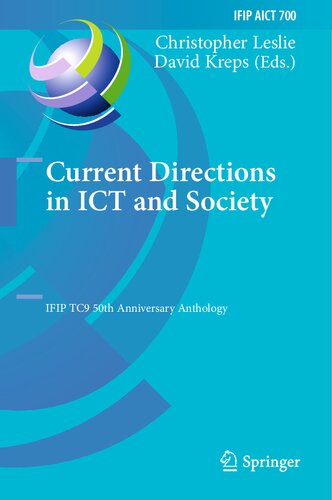 Current Directions in ICT and Society: IFIP TC9 50th Anniversary Anthology (IFIP Advances in Information and Communication Technology, 700)