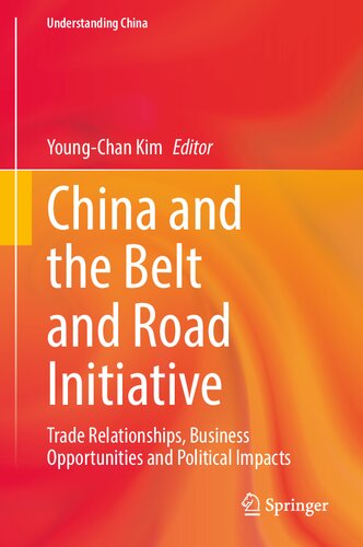 China and the Belt and Road Initiative: Trade Relationships, Business Opportunities and Political Impacts (Understanding China)