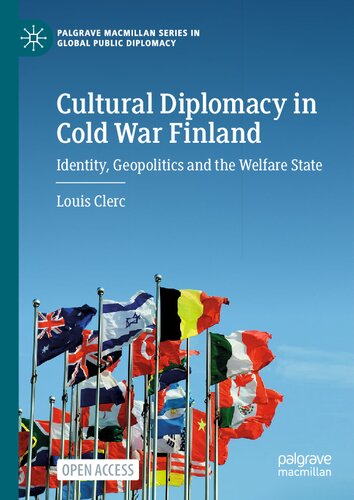 Cultural Diplomacy in Cold War Finland: Identity, Geopolitics and the Welfare State (Palgrave Macmillan Series in Global Public Diplomacy)