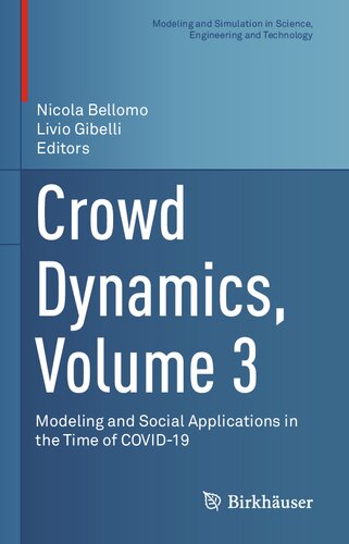 Crowd Dynamics, Volume 3: Modeling and Social Applications in the Time of COVID-19 (Modeling and Simulation in Science, Engineering and Technology)