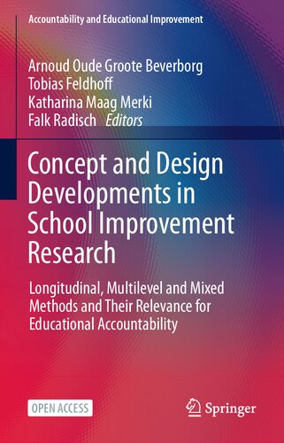 Concept and Design Developments in School Improvement Research: Longitudinal, Multilevel and Mixed Methods and Their Relevance for Educational ... (Accountability and Educational Improvement)