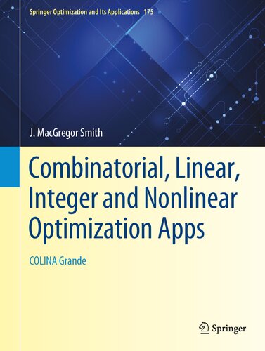 Combinatorial, Linear, Integer and Nonlinear Optimization Apps: COLINA Grande (Springer Optimization and Its Applications, 175)