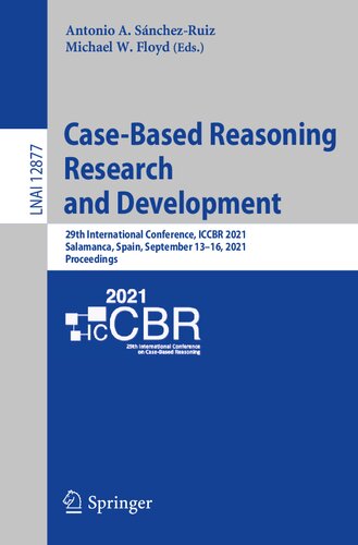 Case-Based Reasoning Research and Development: 29th International Conference, ICCBR 2021, Salamanca, Spain, September 13–16, 2021, Proceedings (Lecture Notes in Computer Science)