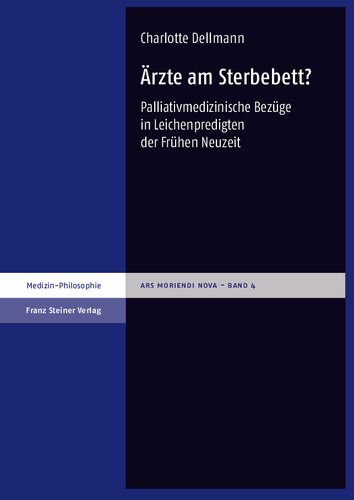 Ärzte am Sterbebett?: Palliativmedizinische Bezüge in Leichenpredigten der Frühen Neuzeit