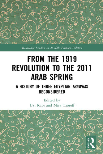 From the 1919 Revolution to the 2011 Arab Spring (Routledge Studies in Middle Eastern Politics)