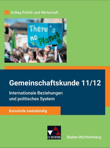 Gemeinschaftskunde 11/12: Kursstufe zweistündig: Internationale Beziehungen und politisches System (Baden-Württemberg)