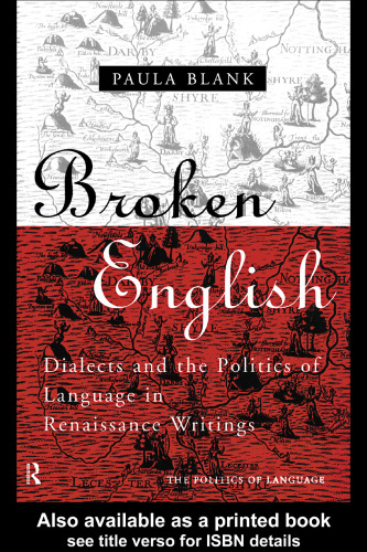 Broken English: Dialects and the Politics of Language in Renaissance Writings (Routledge Politics of Language Series)